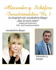 Alexander g. Schäfers-Funzelstündchen 1: mit
Annekathrin Bürger "Das ist mein Leben"